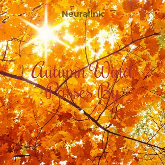 Autumn Wind Passes By by Neuralink