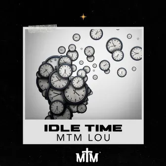 Idle Time by MTM Lou