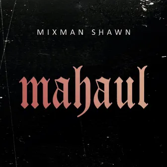 Mahaul by Mixman Shawn