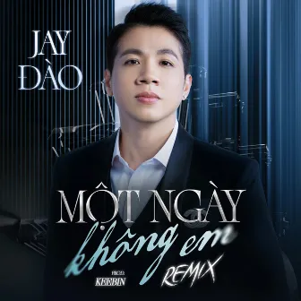 Một Ngày Không Em (Keebin Remix) by Jay Đào