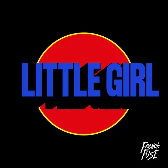 Little Girl by French Fuse