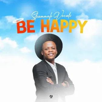 Be Happy by Shammah Vocals