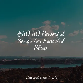 #50 50 Powerful Songs for Peaceful Sleep by Childrens Music