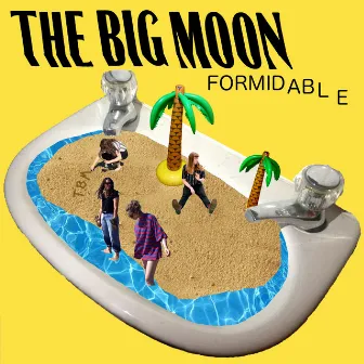 Formidable by The Big Moon