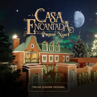 A Casa Encantada do Papai Noel (Trilha Sonora Original) by Leandro Cavalcante