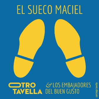 El Sueco Maciel by Otro Tavella & Los embajadores del buen gusto