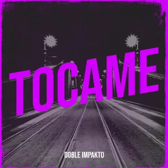 Tocame by Doble Impakto