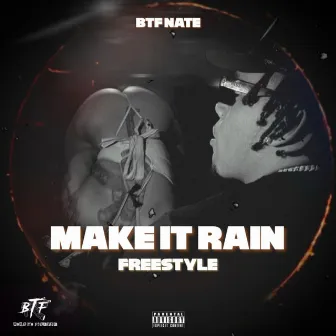 Make It Rain Freestyle by Btf Nate