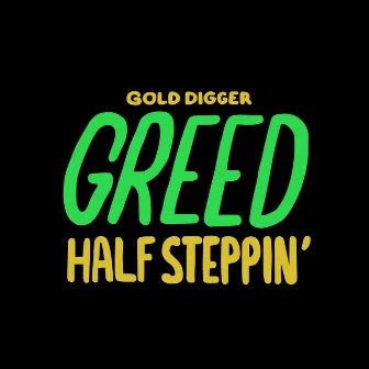 Half Steppin' by Greed.