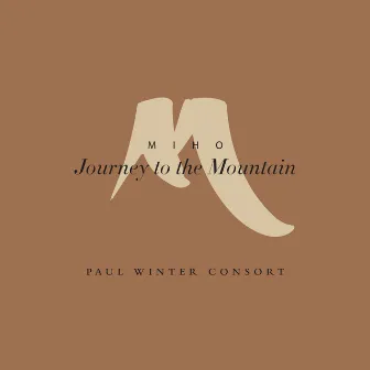 Miho: Journey to the Mountain by Paul Winter Consort