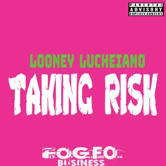 Taking Risk by Looney Lucheiano