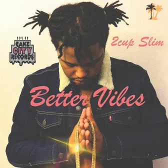 Better Vibes by 2Cup Slim