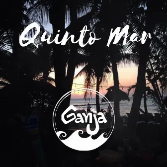 Quinto Mar by Ganja