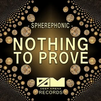 Nothing To Prove by Spherephonic