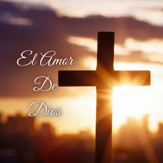 El Amor De Dios by Unknown Artist