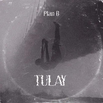 TULAY by PLAN B