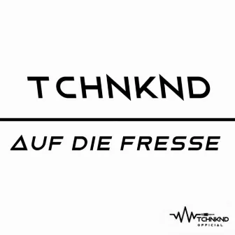 Auf die Fresse by TCHNKND