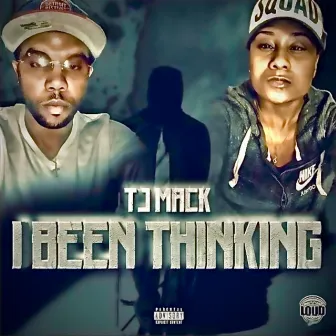 I Been Thinking by Tj mack