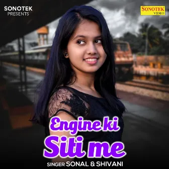 Engine Ki Siti Me by Sonal