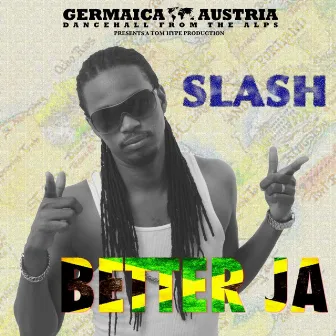 Better Ja by Slash