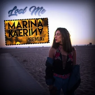 Lost Me (Remix) by Marina Katerina