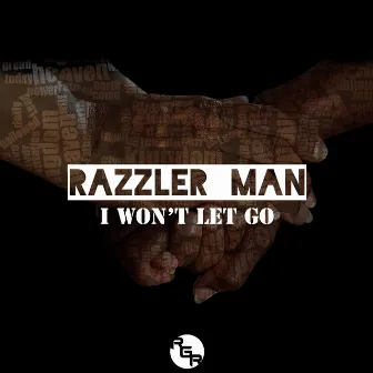 I Won't Let Go by Razzler Man