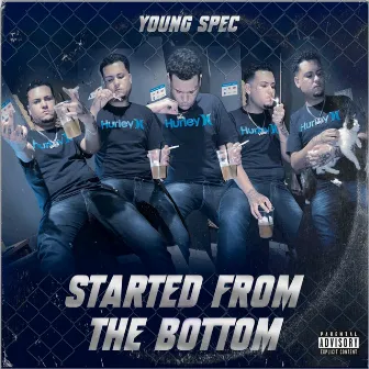 Started from the Bottom by Young Spec