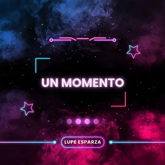 Un momento by Lupe Esparza