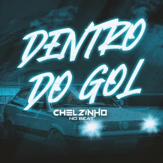 Dentro do Gol by Chelzinho No Beat