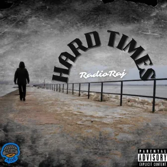 Hard Times by Radio Raj