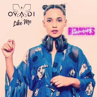 Like Me (Remixes) by OYADI