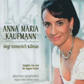 Anna Maria Kaufmann singt Emmerich Kálmán by Anna Maria Kaufmann