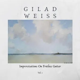 Improvisations on Fretless Guitar by Gilad Weiss