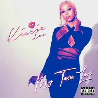 My Toxic Love by Kissie Lee