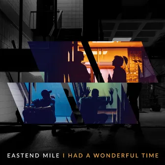 I Had a Wonderful Time by Eastend Mile