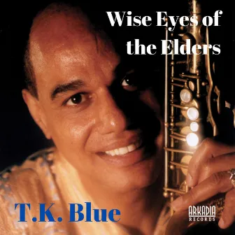 Wise Eyes of the Elders by T.K. Blue