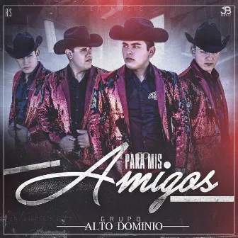 Para Mis Amigos by Grupo Alto Dominio