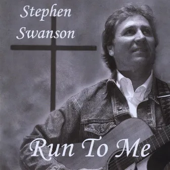 Run to Me by Stephen Swanson