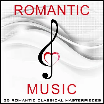 Romantic Music - 25 Romantic Classical Masterpieces by The Royal Festival Orchestra