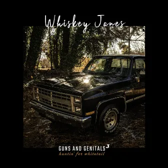 Guns and Genitals 3: huntin' for whitetail by Whiskey Jones