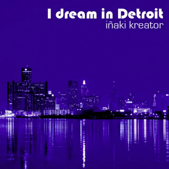 I Dream in Detroit