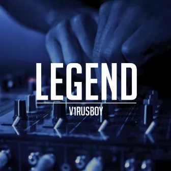 Legend by Virusboy