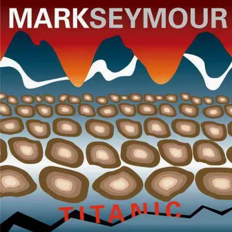 Titanic by Mark Seymour