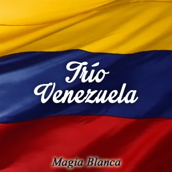 Magia Blanca by Trio Venezuela