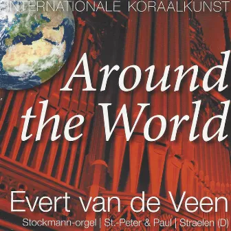 Around the World (Internationale Koraalkunst) by Evert van de Veen