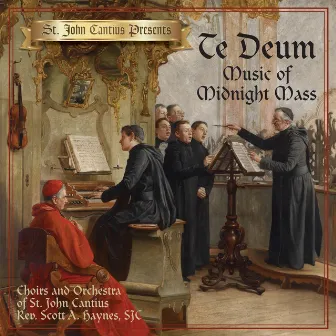 St. John Cantius Presents: Te Deum, Music of Midnight Mass by Choirs of St. John Cantius