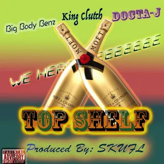 Top Shelf by Big Body Benz