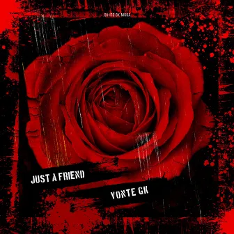 Just A Friend by Vonte GK