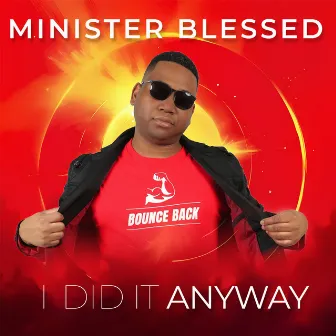 I Did It Anyway by Minister Blessed