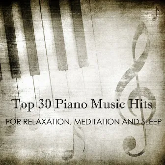 Top 30 Piano Music Hits for Relaxation, Meditation and Sleep by Piano Tribute Players